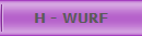 H - WURF