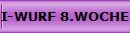I-WURF 8.WOCHE