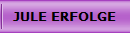 JULE ERFOLGE