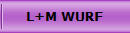L+M WURF