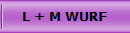 L + M WURF