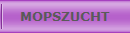MOPSZUCHT