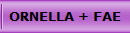 ORNELLA + FAE