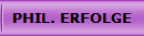 PHIL. ERFOLGE