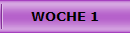 WOCHE 1