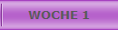 WOCHE 1