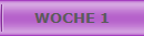 WOCHE 1