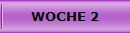 WOCHE 2
