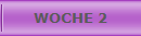 WOCHE 2