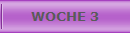 WOCHE 3