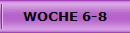 WOCHE 6-8