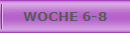 WOCHE 6-8