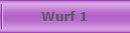 Wurf 1
