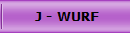  J - WURF