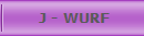  J - WURF