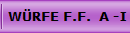  WÜRFE F.F.  A -I