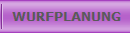  WURFPLANUNG